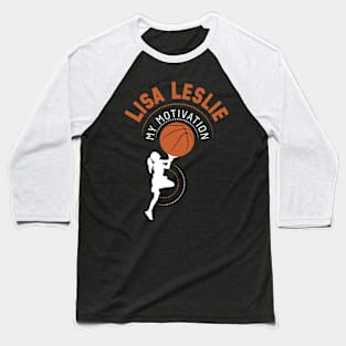 My Motivation - Lisa Leslie Baseball T-Shirt